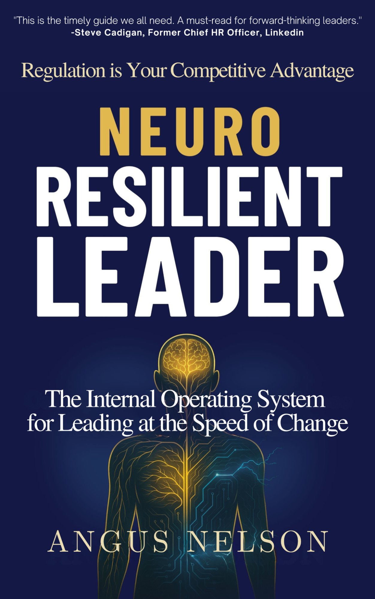 The Neuro-Resilient Leader by Angus Nelson